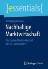 Nachhaltige Marktwirtschaft : Die Soziale Marktwirtschaft des 21. Jahrhunderts - eBook