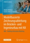 Modellbasierte Zeichnungsableitung im Brucken- und Ingenieurbau mit NX : BIM - Building Information Modeling - eBook