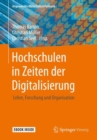 Hochschulen in Zeiten der Digitalisierung : Lehre, Forschung und Organisation - eBook