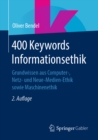 400 Keywords Informationsethik : Grundwissen aus Computer-, Netz- und Neue-Medien-Ethik sowie Maschinenethik - eBook