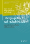 Entsorgungspfade fur hoch radioaktive Abfalle : Analyse der Chancen, Risiken und Ungewissheiten - eBook