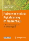 Patientenorientierte Digitalisierung im Krankenhaus : IT-Architekturmanagement am Behandlungspfad - eBook