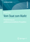 Vom Staat zum Markt : Privatisierung aus politikwissenschaftlicher Perspektive - eBook