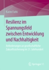 Resilienz im Spannungsfeld zwischen Entwicklung und Nachhaltigkeit : Anforderungen an gesellschaftliche Zukunftssicherung im 21. Jahrhundert - eBook