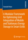 A Modular Framework for Optimizing Grid Integration of Mobile and Stationary Energy Storage in Smart Grids - eBook
