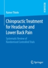Chiropractic Treatment for Headache and Lower Back Pain : Systematic Review of Randomised Controlled Trials - Book
