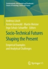 Socio-Technical Futures Shaping the Present : Empirical Examples and Analytical Challenges - Book