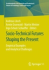 Socio-Technical Futures Shaping the Present : Empirical Examples and Analytical Challenges - eBook