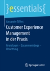 Customer Experience Management in der Praxis : Grundlagen - Zusammenhange - Umsetzung - eBook