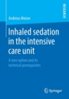 Inhaled sedation in the intensive care unit : A new option and its technical prerequisites - Book