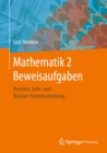 Mathematik 2 Beweisaufgaben : Beweise, Lern- und Klausur-Formelsammlung - eBook
