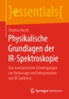 Physikalische Grundlagen der IR-Spektroskopie : Von mechanischen Schwingungen zur Vorhersage und Interpretation von IR-Spektren - eBook