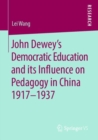 John Dewey's Democratic Education and its Influence on Pedagogy in China 1917-1937 - Book