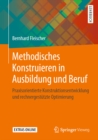 Methodisches Konstruieren in Ausbildung und Beruf : Praxisorientierte Konstruktionsentwicklung und rechnergestutzte Optimierung - eBook