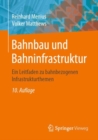 Bahnbau und Bahninfrastruktur : Ein Leitfaden zu bahnbezogenen Infrastrukturthemen - eBook