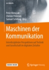 Maschinen der Kommunikation : Interdisziplinare Perspektiven auf Technik und Gesellschaft im digitalen Zeitalter - eBook