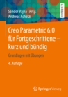 Creo Parametric 6.0 fur Fortgeschrittene - kurz und bundig : Grundlagen mit Ubungen - eBook