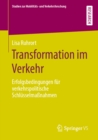 Transformation im Verkehr : Erfolgsbedingungen fur verkehrspolitische Schlusselmanahmen - eBook
