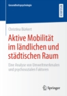 Aktive Mobilitat im landlichen und stadtischen Raum : Eine Analyse von Umweltmerkmalen und psychosozialen Faktoren - eBook