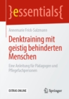 Denktraining mit geistig behinderten Menschen : Eine Anleitung fur Padagogen und Pflegefachpersonen - eBook