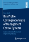 Risk Profile Contingent Analysis of Management Control Systems : Evidence from the Mechanical Engineering Industry - eBook