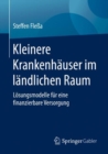 Kleinere Krankenhauser im landlichen Raum : Losungsmodelle fur eine finanzierbare Versorgung - eBook