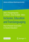 Inclusion, Education and Translanguaging : How to Promote Social Justice in (Teacher) Education? - eBook