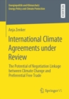 International Climate Agreements under Review : The Potential of Negotiation Linkage between Climate Change and Preferential Free Trade - Book