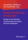 Globale Wanderungsbewegungen : Beitrage der internationalen Zusammenarbeit zum Umgang mit Flucht und Migration - eBook