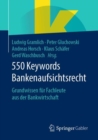 550 Keywords Bankenaufsichtsrecht : Grundwissen fur Fachleute aus der Bankwirtschaft - eBook