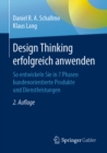 Design Thinking erfolgreich anwenden : So entwickeln Sie in 7 Phasen kundenorientierte Produkte und Dienstleistungen - eBook