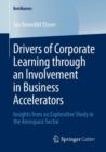 Drivers of Corporate Learning through an Involvement in Business Accelerators : Insights from an Explorative Study in the Aerospace Sector - Book