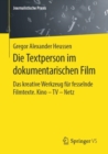 Die Textperson im dokumentarischen Film : Das kreative Werkzeug fur fesselnde Filmtexte. Kino - TV - Netz - eBook