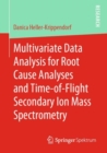 Multivariate Data Analysis for Root Cause Analyses and Time-of-Flight Secondary Ion Mass Spectrometry - Book