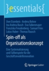 Spin-off als Organisationskonzept : Eine Systematisierung und Fallbeispiele fur die Geschaftsmodellinnovation - eBook