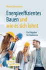 Energieeffizientes Bauen und wie es sich lohnt : Ein Ratgeber fur Bauherren - eBook