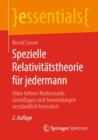 Spezielle Relativitatstheorie fur jedermann : Ohne hohere Mathematik: Grundlagen und Anwendungen verstandlich formuliert - eBook