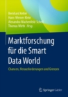 Marktforschung fur die Smart Data World : Chancen, Herausforderungen und Grenzen - eBook