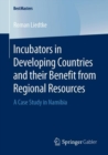 Incubators in Developing Countries and their Benefit from Regional Resources : A Case Study in Namibia - Book