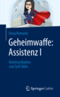 Geheimwaffe: Assistenz I : Kommunikation und Soft Skills - eBook
