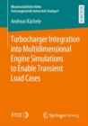 Turbocharger Integration into Multidimensional Engine Simulations to Enable Transient Load Cases - Book