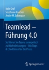 Teamlead - Fuhrung 4.0 : So fuhren Sie Teams synergetisch zu Hochstleistungen - Mit Tipps & Checklisten fur die Praxis - eBook