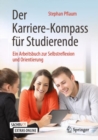 Der Karriere-Kompass fur Studierende : Ein Arbeitsbuch zur Selbstreflexion und Orientierung - eBook