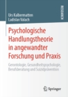 Psychologische Handlungstheorie in angewandter Forschung und Praxis : Gerontologie, Gesundheitspsychologie, Berufsberatung und Suizidpravention - eBook