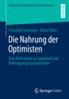 Die Nahrung der Optimisten : Eine Motivstudie zu Superfood und Nahrungserganzungsmitteln - eBook