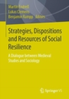 Strategies, Dispositions and Resources of Social Resilience : A Dialogue between Medieval Studies and Sociology - Book