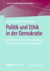 Politik und Ethik in der Demokratie : Zur Theorie und Praxis erfolgreichen Scheiterns im Politikmanagement - eBook
