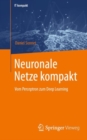 Neuronale Netze kompakt : Vom Perceptron zum Deep Learning - eBook
