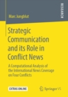 Strategic Communication and its Role in Conflict News : A Computational Analysis of the International News Coverage on Four Conflicts - Book