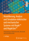 Modellierung, Analyse und Simulation elektrischer und mechanischer Systeme mit Maple(TM) und MapleSim(TM) : Anwendung in Elektrotechnik, Mechanik und Antriebstechnik - eBook